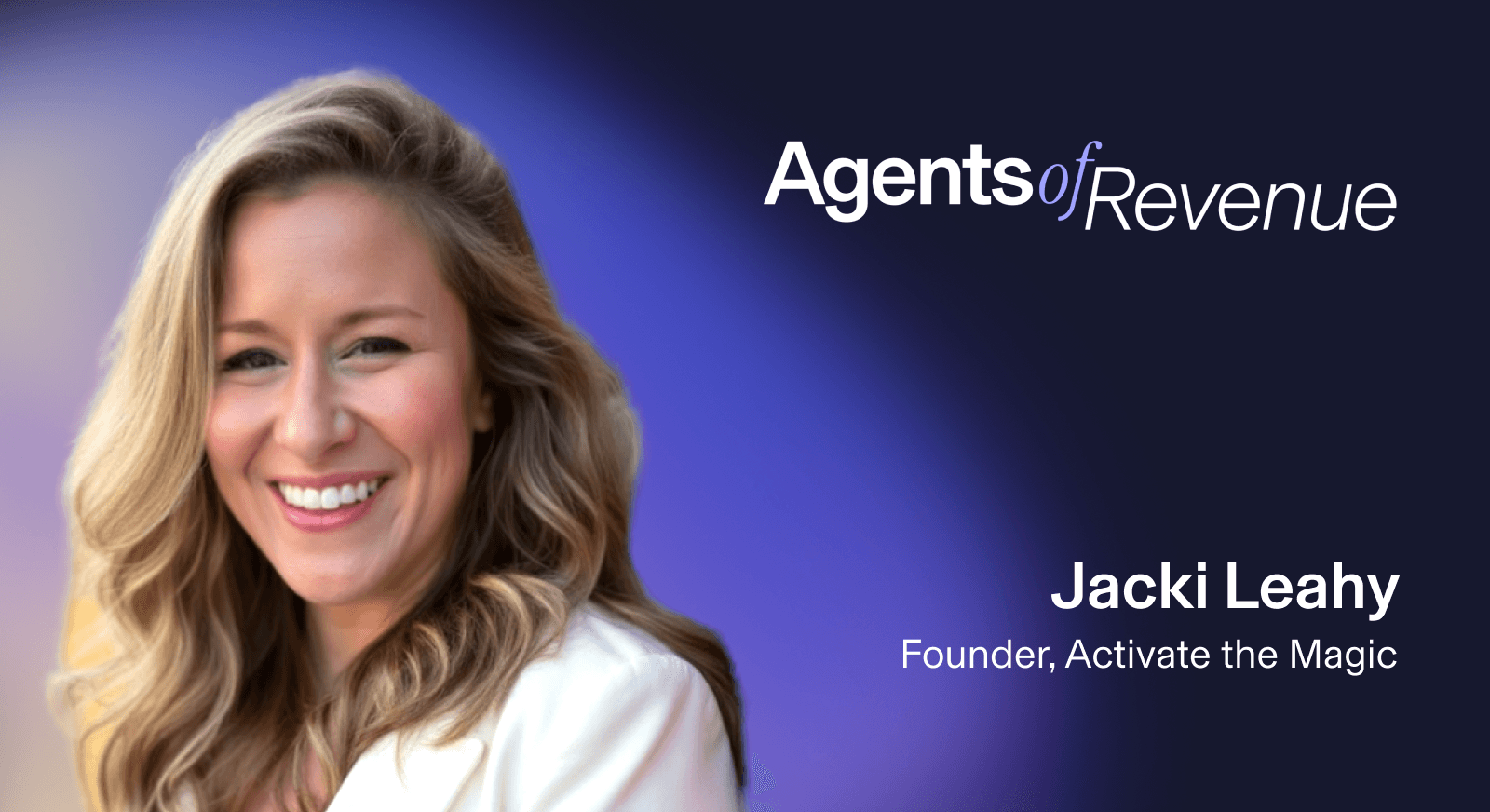 Headshot of Jacki Leahy and copy for Agents of Revenue Series