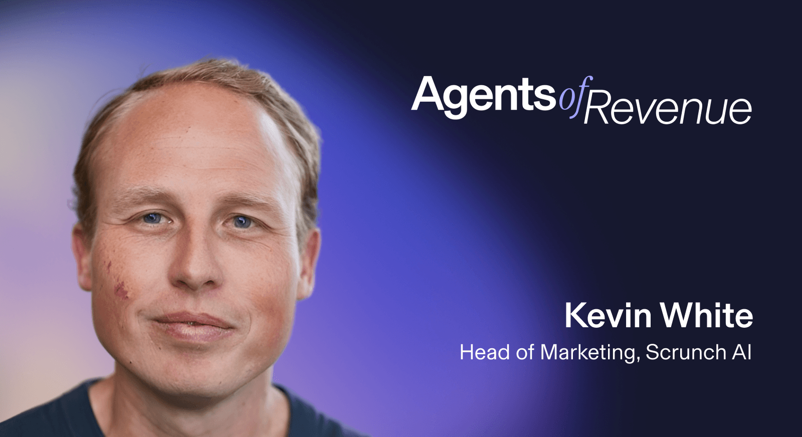 Agents of Revenue graphic with a headshot of Kevin White